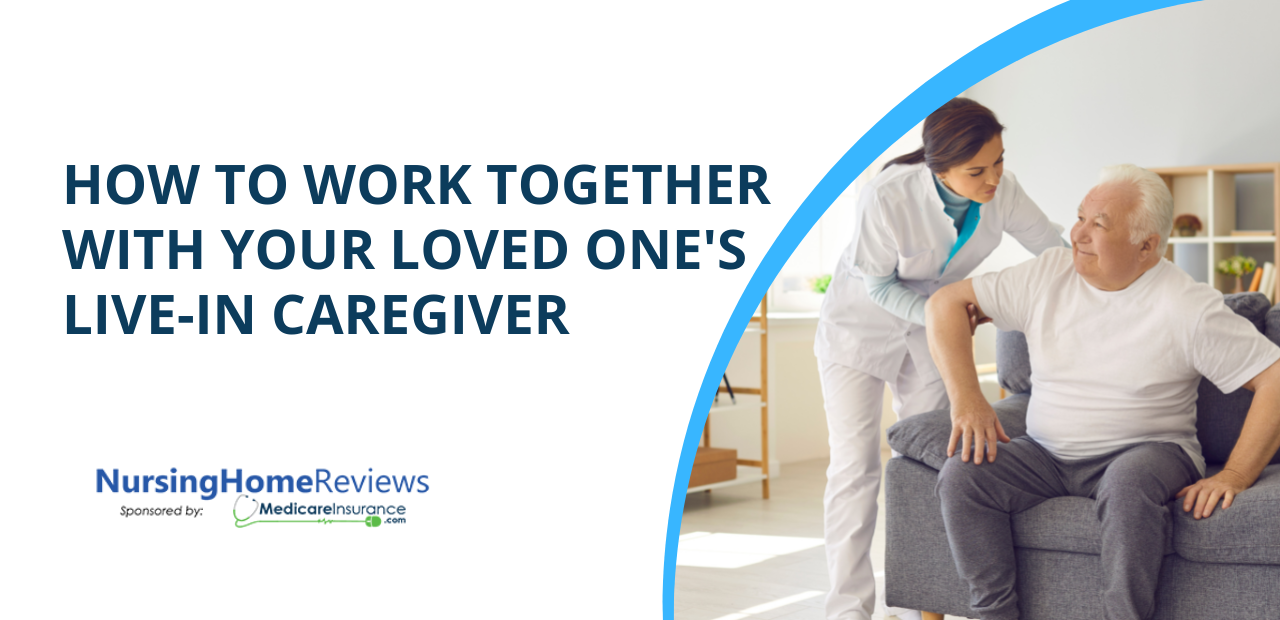 How to Work Together with Your Loved One’s Live-In Caregiver