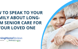 "How to Speak to Your Family About Long-Term Senior Care for Your Loved One" text over image of seniors hugging each other