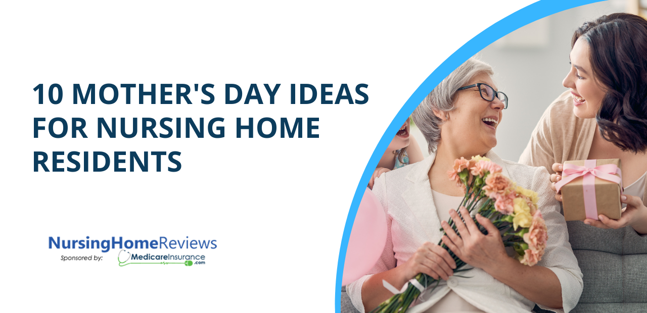 10 Mother’s Day Ideas for Nursing Home Residents