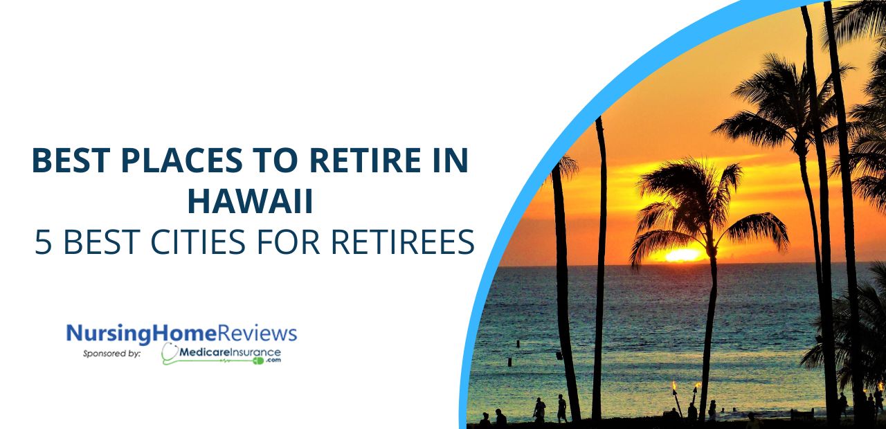 Best Places to Retire in Hawaii: 5 Best Cities for Retirees