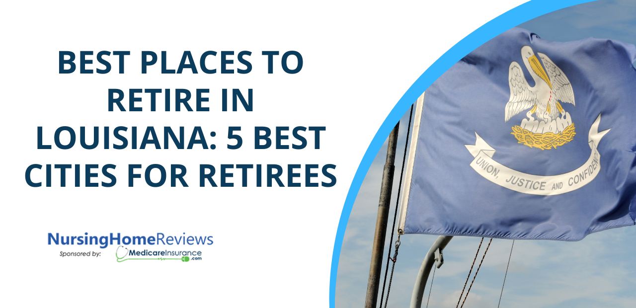 Best Places to Retire in Louisiana: 5 Best Cities for Retirees